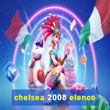 chelsea 2008 elenco